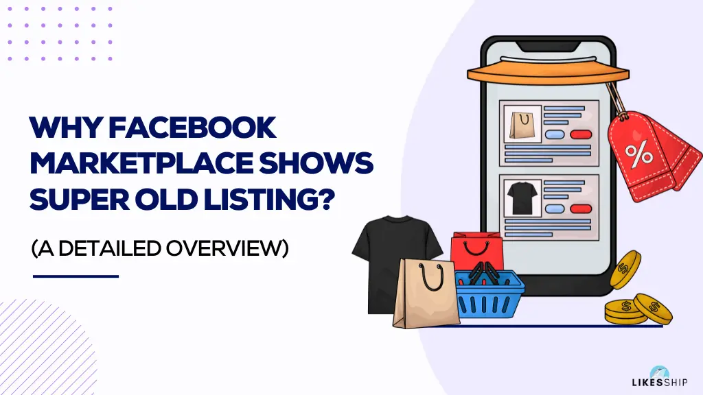 Why Facebook Marketplace Shows Super Old Listing?